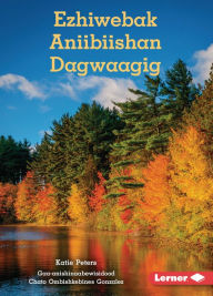 Title: Ezhiwebak Aniibiishan Dagwaagig (Trees in Fall), Author: Katie Peters