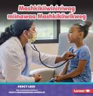Title: Mashkikiiwininiwag miinawaa Mashkikiiwikweg (Doctors), Author: Percy Leed