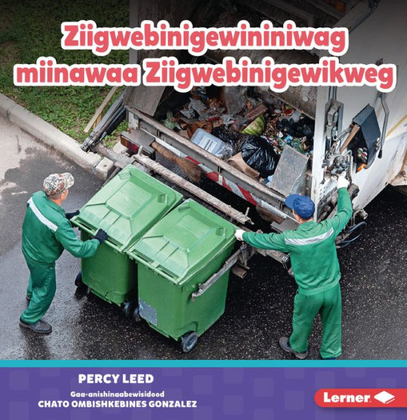 Ziigwebinigewininiwag miinawaa Ziigwebinigewikweg (Garbage Collectors)