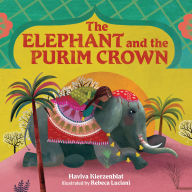 Title: The Elephant and the Purim Crown, Author: Haviva Kierzenblat