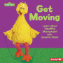 Get Moving: Learn about Healthy Movement with Sesame Street ®