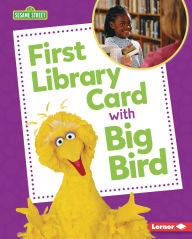Title: First Library Card with Big Bird, Author: Whitney Sanderson