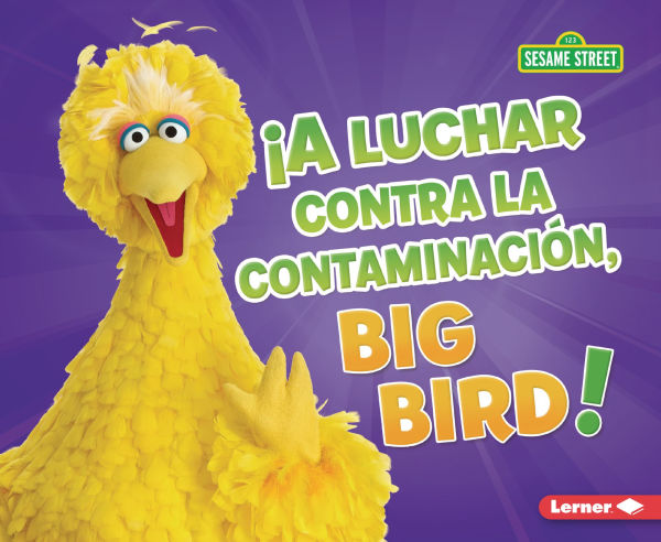 A luchar contra la contaminaci n, Big Bird! (Fight Pollution, Big Bird!)