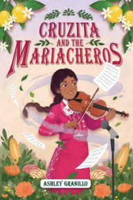 Title: Cruzita and the Mariacheros, Author: Ashley Granillo
