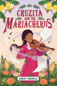 Title: Cruzita and the Mariacheros, Author: Ashley Granillo