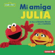 Title: Mi amiga Julia (My Friend Julia): Un libro de Sesame Street ® sobre el autismo (A Sesame Street ® Book about Autism), Author: Jennifer Cook