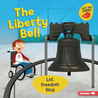 Title: The Liberty Bell: Let Freedom Ring, Author: Martha E. H. Rustad