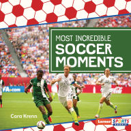 Title: Most Incredible Soccer Moments, Author: Cara Krenn