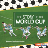Title: The Story of the World Cup, Author: Emma Carlson-Berne