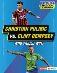 Title: Christian Pulisic vs. Clint Dempsey: Who Would Win?, Author: Lisa Idzikowski