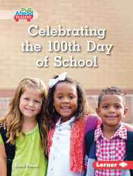 Title: Celebrating the 100th Day of School, Author: Katie Peters