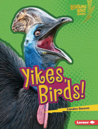 Title: Yikes, Birds!, Author: Candice Ransom