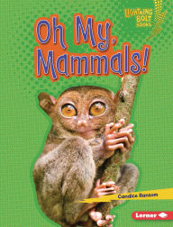 Title: Oh My, Mammals!, Author: Candice Ransom