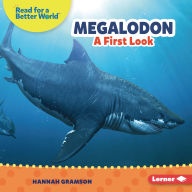 Title: Megalodon: A First Look, Author: Hannah Gramson