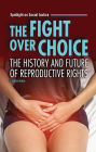 The Fight over Choice: The History and Future of Reproductive Rights