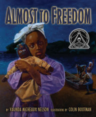 Title: Almost to Freedom, Author: Vaunda Micheaux Nelson