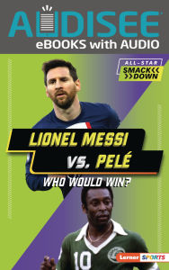 Lionel Messi vs. Pelé: Who Would Win?