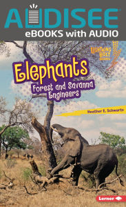 Elephants: Forest and Savanna Engineers