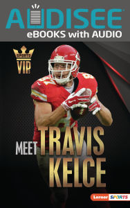 Meet Travis Kelce: Kansas City Chiefs Superstar