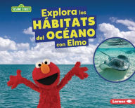 Title: Explora los hÃ¡bitats del ocÃ©ano con Elmo (Explore Ocean Habitats with Elmo), Author: Charlotte Reed