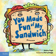 Title: You Made Fun of My Sandwich, Author: Jessica Pegis