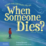 Title: What on Earth Do You Do When Someone Dies?, Author: Trevor Romain