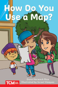 Title: How Do You Use a Map?: PreK/K: Book 22, Author: Dona Herweck Rice