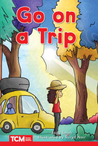Title: Go on a Trip: Level 1: Book 11, Author: Jodene Smith