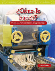 Title: ¿Cómo lo hacen?: Fracciones, números decimales y porcentajes, Author: Lori Barker