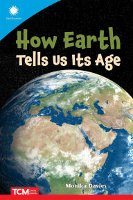 Title: How Earth Tells Us Its Age, Author: Monika Davies