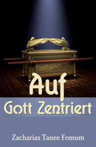 Title: Auf Gott Zentriert, Author: Zacharias Tanee Fomum