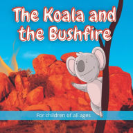 Title: The Koala and the Bushfire: Kelly and her friends in Australia, Emu, Echidna, Platypus and Ant, take shelter from a raging bushfire., Author: NODODO BOOKS