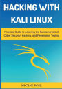 Hacking with Kali Linux: Practical Guide to Learning the Fundamentals of Cyber Security, Hacking, and Penetration Testin:
