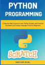 Python Programming: A Step-by-Step Course to Learn Python Quickly, with Practical Examples and Coding Language Tricks for Beginners