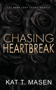 Title: Chasing Heartbreak - Special Edition, Author: Kat T Masen