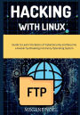 Hacking with Linux: Guide to Learn the Basics of CyberSecurity and Become a Hacker by Breaking into Every Operating System with Ethical Linu