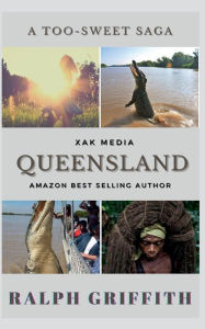 Title: Queensland: A Too-Sweet Saga, Author: Ralph Griffith