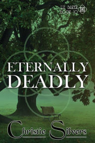 Title: Eternally Deadly (Liz Baker, Book 10), Author: Christie Silvers