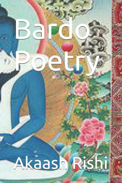 Bardo Poetry By Akaash Rohan Rishi Paperback Barnes And Noble®