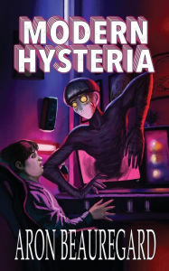 Title: Modern Hysteria, Author: Aron Beauregard