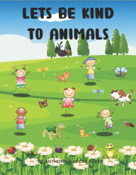 Title: Lets be kind to Animals, Author: Becky Baker