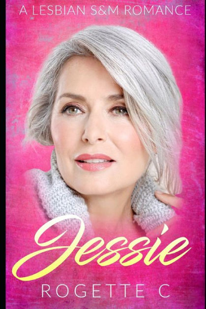 Jessie A Lesbian S M Romance By Rogette C Paperback Barnes Noble