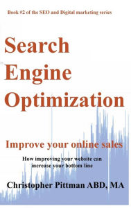 Title: Search Engine Optimization: Improve your online sales How improving your website can increase your bottom line, Author: Christopher Pittman