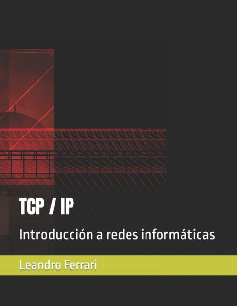 TCP IP Introducción a redes informáticas by Leandro Ferrari