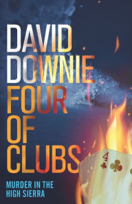 Title: Four of Clubs: Murder in the High Sierra, Author: David Downie