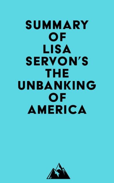 Summary Of Lisa Servon's The Unbanking Of America By Everest Media ...