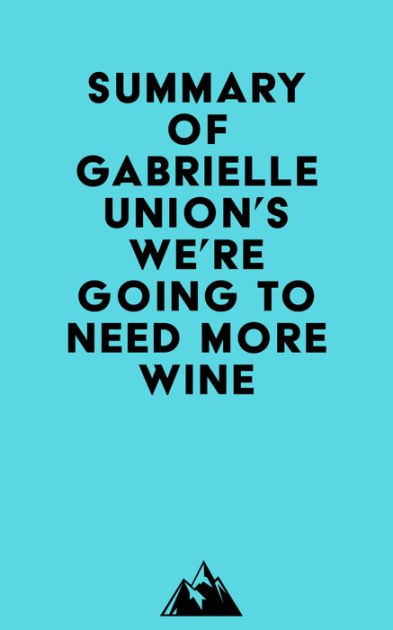 BOOK REVIEW: WE'RE GOING TO NEED MORE WINE, Gabrielle Union. – Resolute  Scribbles: Home Of Book Reviews