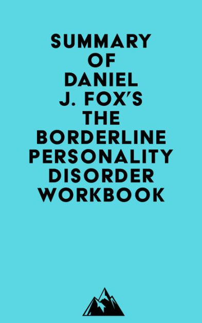 The Borderline Personality Disorder Workbook Summary of Key Ideas and  Review