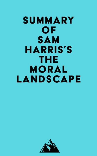 Summary Of Sam Harriss The Moral Landscape By Everest Media Ebook Barnes And Noble® 0538