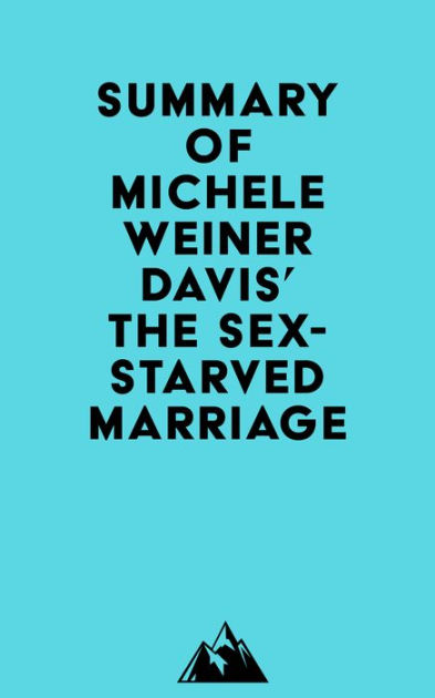 Summary Of Michele Weiner Davis The Sex Starved Marriage By Everest Media Ebook Barnes And Noble®